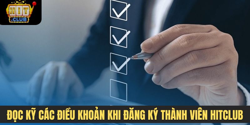 Đọc kỹ các điều khoản khi đăng ký thành viên Hitclub