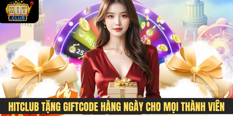 Hitclub tặng giftcode hàng ngày cho mọi thành viên
